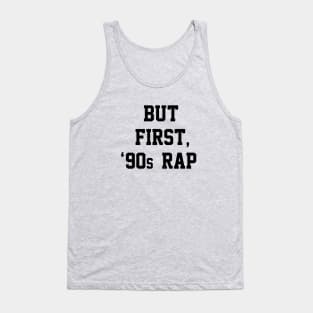 But First, 90's Rap Tank Top